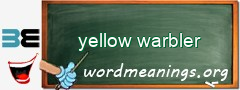 WordMeaning blackboard for yellow warbler